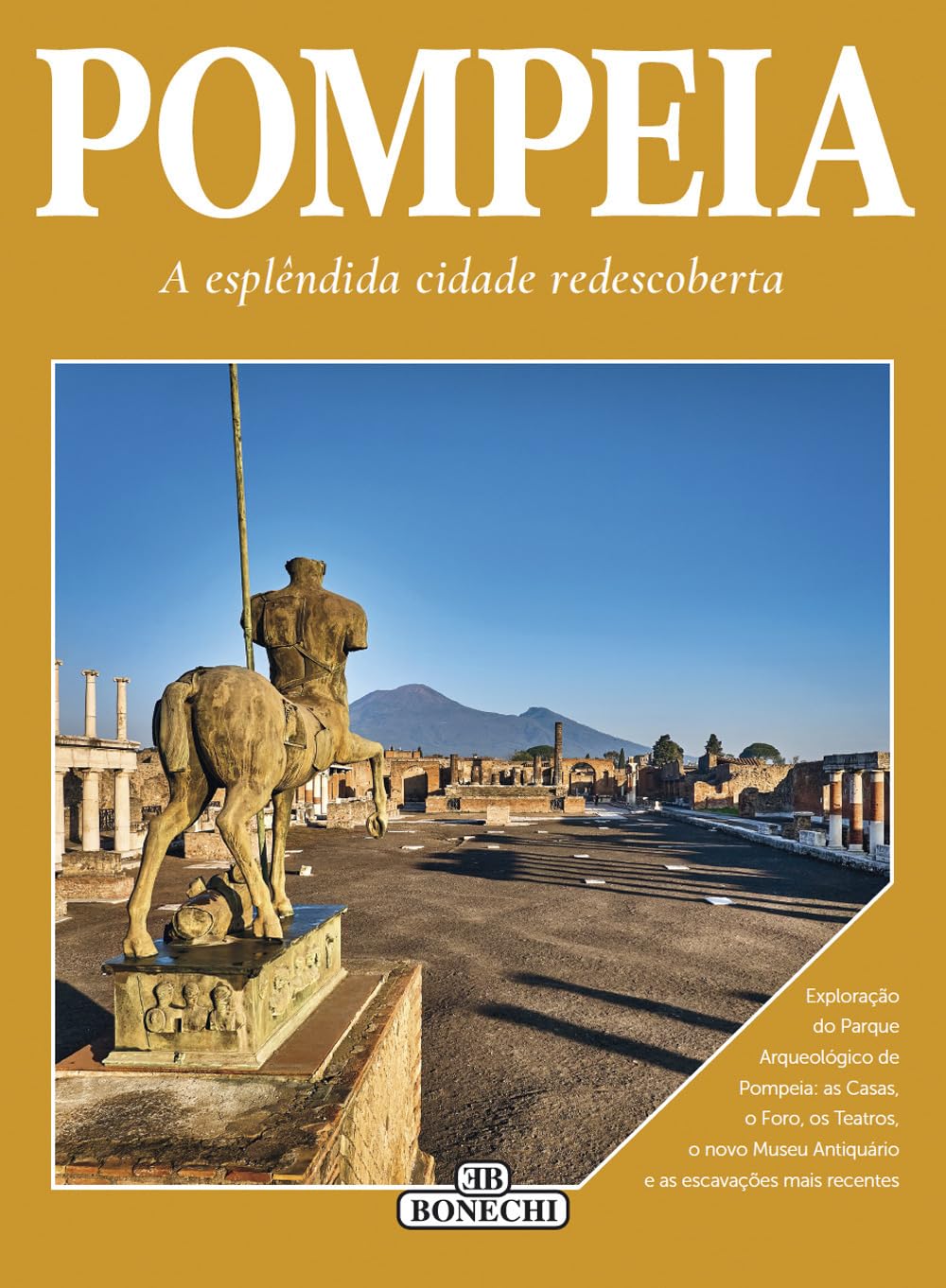 Pompeia. A esplendida cidade redescoberta