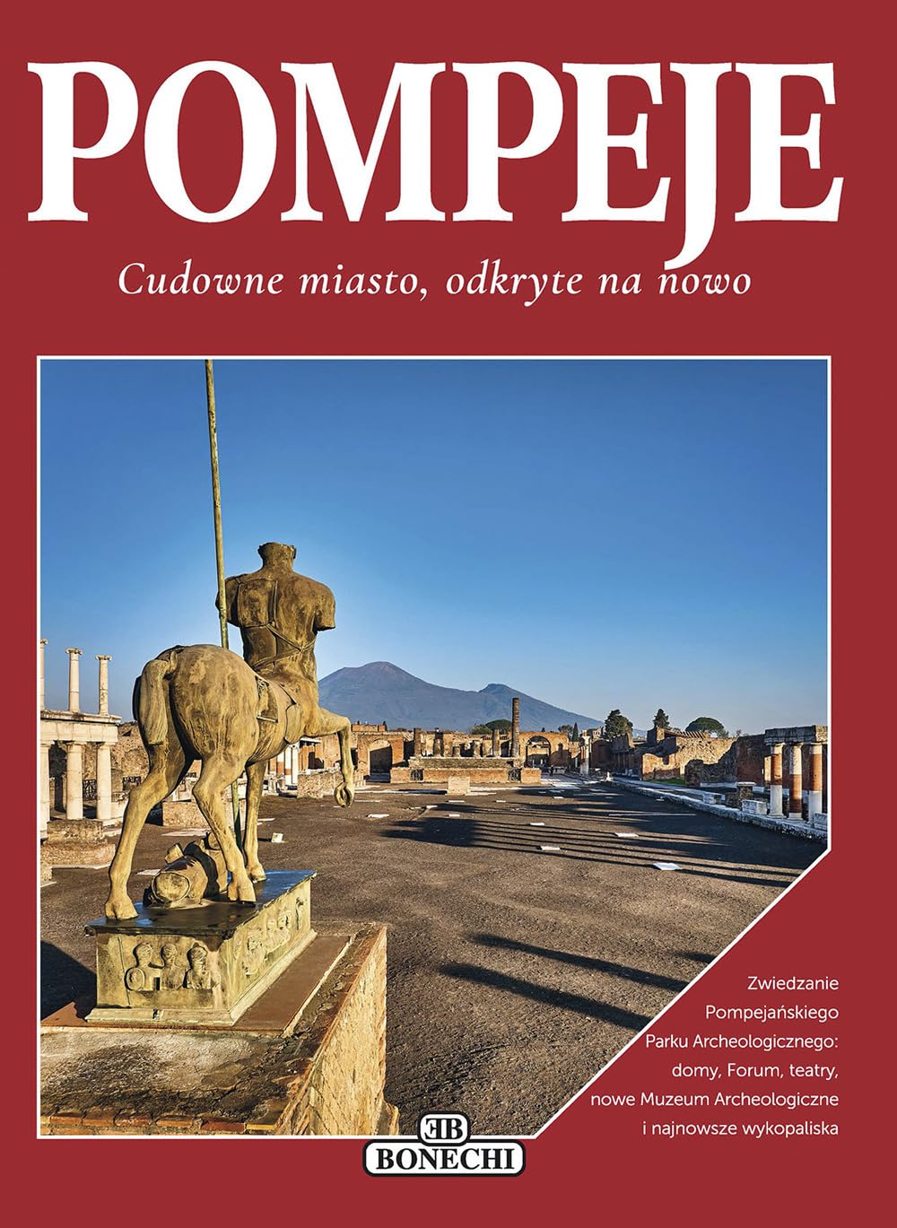 Pompeje. Cudowne miasto, odkryte na nowo