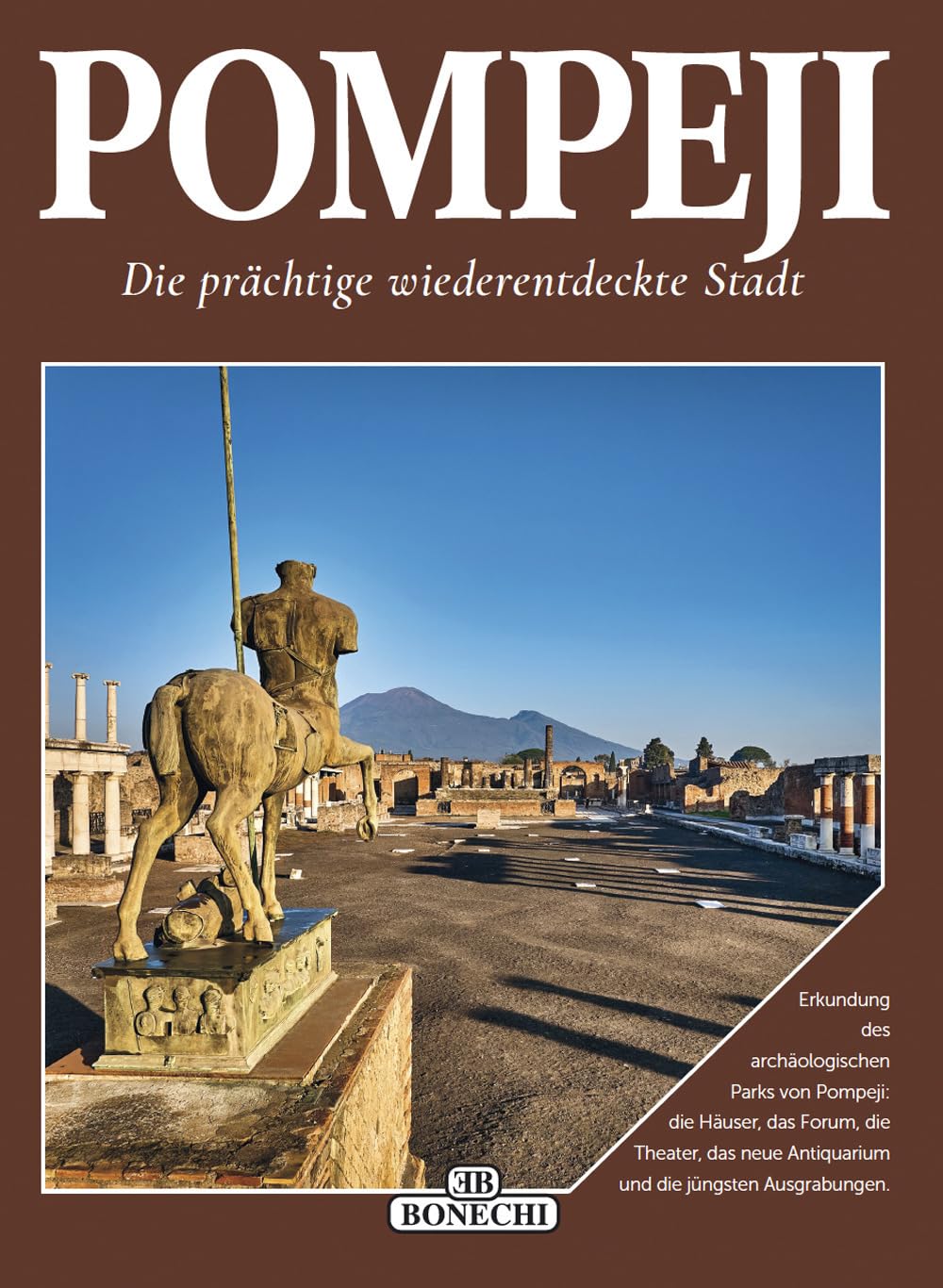 Pompeji. Die prachtige wiederentdeckte Stadt