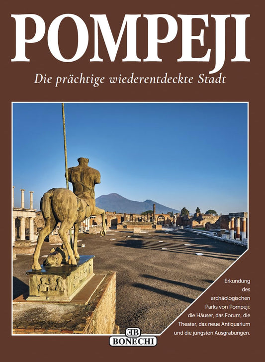 Pompeji. Die prachtige wiederentdeckte Stadt