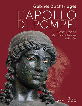 L'Apollo di Pompei. Ricostruzione di un capolavoro classico